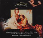 Albicastro, H. : Concerti A 4, Op. 7, Nos. 1-12 cover image