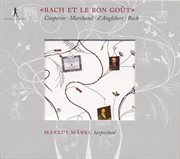 Harpsichord Recital : Markl, Markus. Couperin, F. / Marchand, L. / D'anglebert, J.h. / Bach, J.s cover image