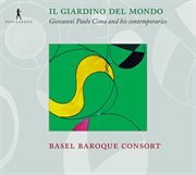 Il Giardino Del Mondo : Giovanni Paolo Cima And His Contemporaries cover image