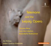 Telemann And The Leipzig Opera : Popular Arias From The Collection Musicalische Ruskammer cover image