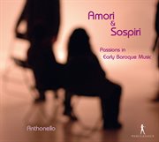 Amori & Sospiri : Passions In Early Baroque Music cover image