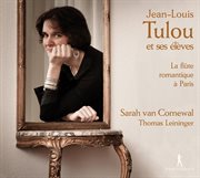 Jean-Louis Tulou Et Ses Élèves : La Flûte Romantique À Paris cover image