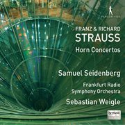 Franz & Richard Strauss : Horn Concertos cover image