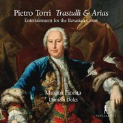 Torri : Trastulli & Arias – Entertainment For The Bavarian Court cover image
