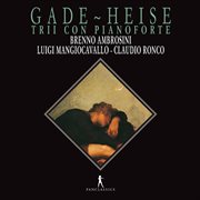 Gade & Heise : Piano Trios cover image