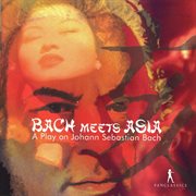 Bach meets Asia : a play on Johann Sebastian Bach cover image