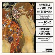 Weill, Wellesz & Stephan : Works For Violin & Orchestra cover image