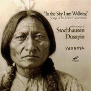 In The Sky I Am Walking : Songs Of The Native Americans cover image
