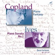 Copland : Piano Fantasy. Ives. Piano Sonata No. 1 cover image
