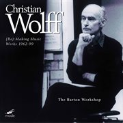 Wolff : (re)making Music, Works 1962-1999 cover image