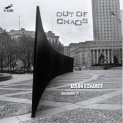 Jason Eckardt : Out Of Chaos cover image