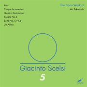 Giacinto Scelsi : The Works For Piano, Vol. 3 cover image