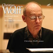 Christian Wolff : Incidental Music & Keyboard Miscellany cover image