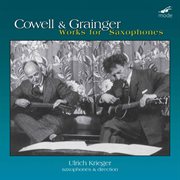 Cowell & Grainger : Works For Saxophones cover image