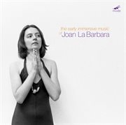 Joan La Barbara : Early Immersive Music cover image