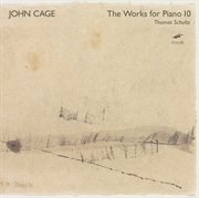 Cage : The Works For Piano, Vol. 10 cover image