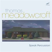 Thomas Meadowcroft : Percussion Works cover image