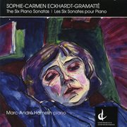 Eckhardt-Gramatte : The Six Piano Sonatas cover image