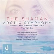 Vincent Ho : The Shaman & Arctic Symphony (live) cover image