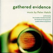 Gathered Evidence : Music By Peter Hatch cover image