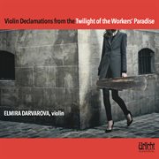 Violin Declamations From The Twilight Of The Workers' Paradise cover image