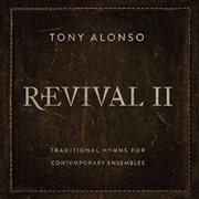 Revival Ii : Traditional Hymns For Contemporary Ensembles cover image