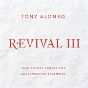 Revival Iii : Traditional Carols For Contemporary Ensembles cover image