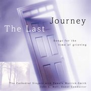 The Last Journey : Songs For The Time Of Grieving cover image