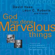 Haas & Roberts : God Has Done Marvelous Things cover image