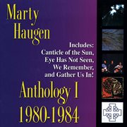 Anthology I : 1980-1984 – The Best Of Marty Haugen cover image