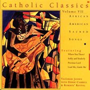 Catholic Classics, Vol. 7 : African American Sacred Songs cover image
