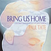 Bring Us Home : Celebrating God's Love And Mercy cover image