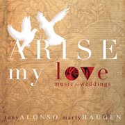 Arise, My Love : Music For Weddings cover image