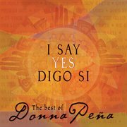 Donna Peña : The Best Of (i Say Yes) cover image