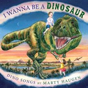 I Wanna Be A Dinosaur cover image