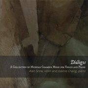Diálogos A Collection Of Mexican Chamber Music For Violin And Piano cover image