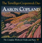 Copland, A. : Violin And Piano Music (complete) cover image