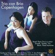 Ravel, M. : Piano Trio In A Minor / Dvorak, A.. Piano Trio No. 4 / Bloch, E.. 3 Nocturnes (copenha cover image