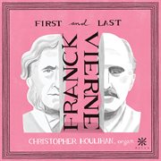 Franck & Vierne : First And Last cover image