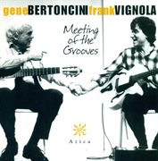 Bertoncini, Gene / Vignola, Frank : Meeting Of The Grooves cover image