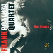 Frank Potenza Quartet : Legacy (the) cover image