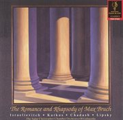 The Romance & Rhapsody Of Max Bruch cover image