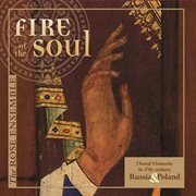 Fire Of The Soul : Choral Virtuosity In 17th. Century Russia & Poland cover image