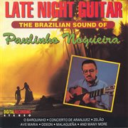 Paulinho Nogueira : The Brazilian Sound Of The Late Night Guitar cover image