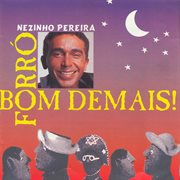 Pereira, Nezinho : Forro Bom Demais cover image