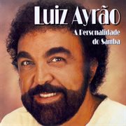 Luiz Ayrao : A Personalidade Do Samba cover image