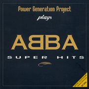 Power Generation Plays Abba Super Hits cover image