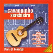 Daniel Rangel : Cavaquinho Seresteiro cover image