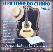 Arnaldinho Do Cavaco : O Melchor Do Choro, Vol. 2 cover image