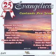 Evangélicos : Cantando Pra Jesus cover image
